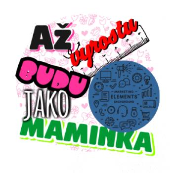 Až vyrostu budu jako maminka - marketing