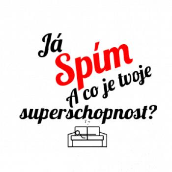 Já spím - tvoje superschopnost? šikmý nápis Já spím - tvoje superschopnost? šikmý nápis