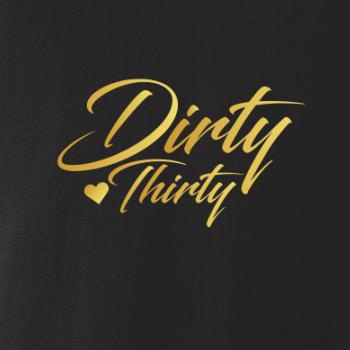 Dirty thirty 30 Dirty thirty 30