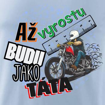 Až vyrostu budu jako táta - chopper