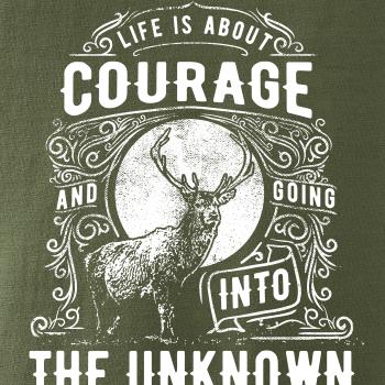 Life Is About Courage