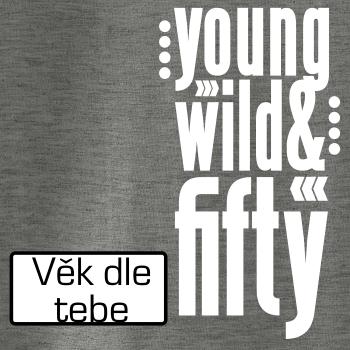 Young Wild & (tvůj věk)