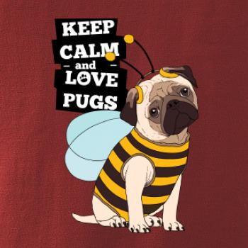 Keep calm and love pugs