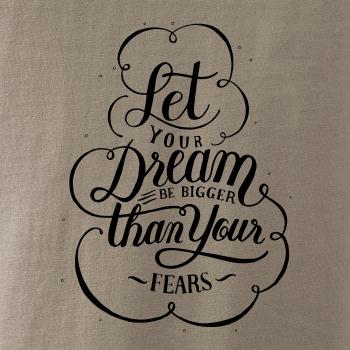 Let your dream bigger