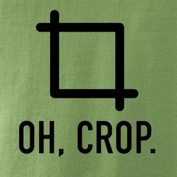 Oh, crop