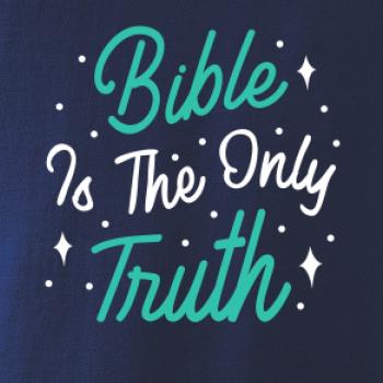 Bible is the only truth