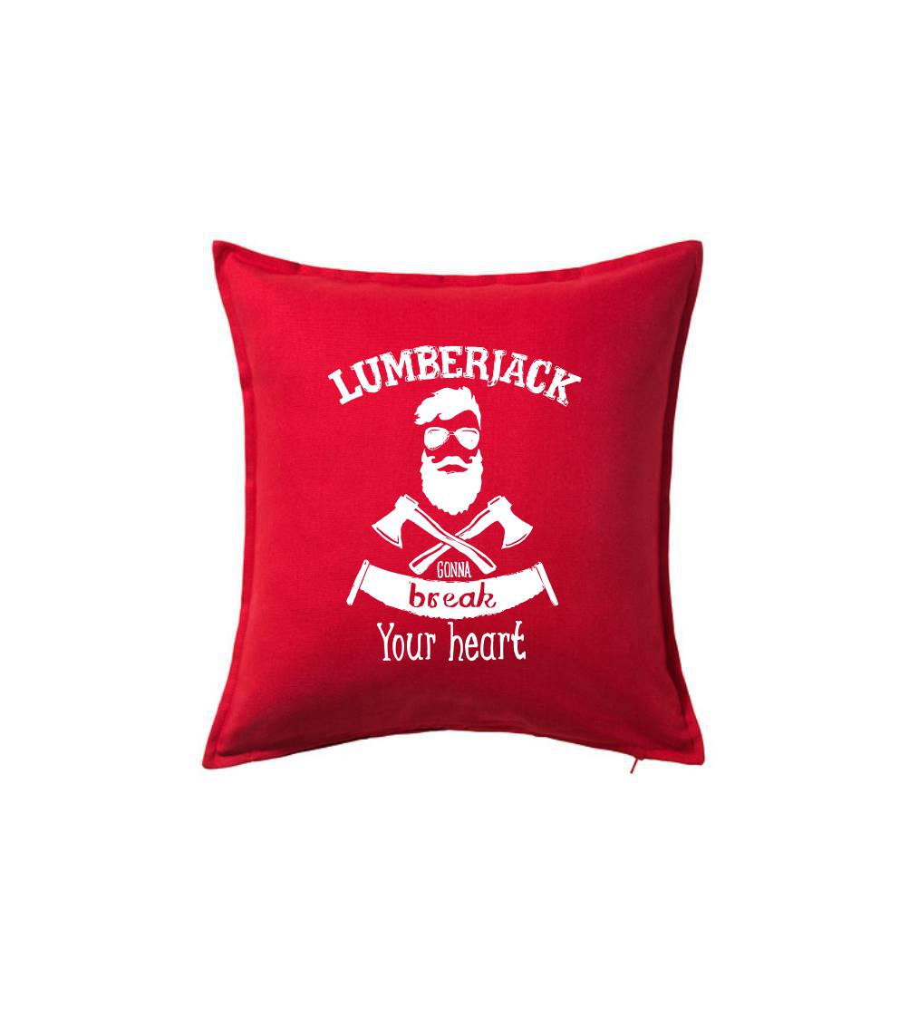 Lumberjack gonna break your hearth