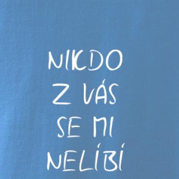 Nikdo z Vás se mi nelíbí