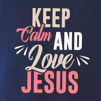 Keep calm love Jesus