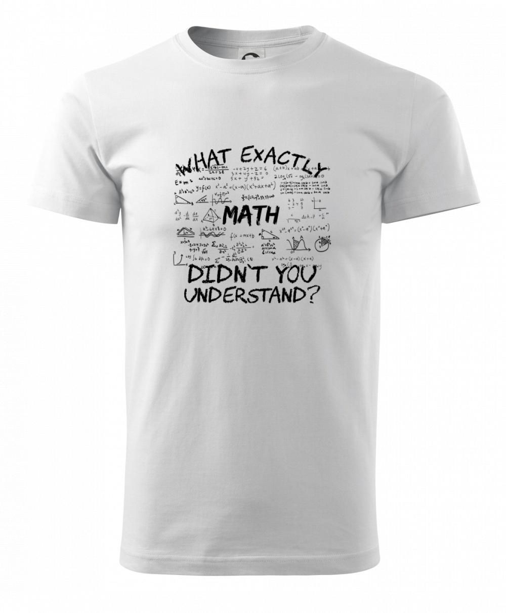 What exactly didnt you understand  - Math - Heavy new - triko pánské