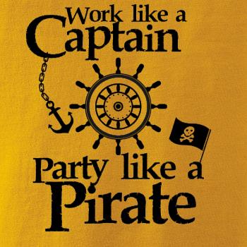 Work Like A Captain Party Like A Pirate