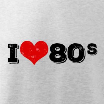 I love 80s