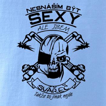 Nesnáším být sexy - svářeč Nesnáším být sexy - svářeč