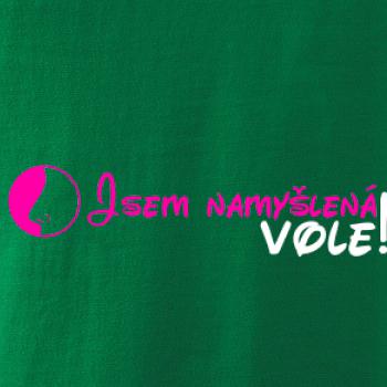 Jsem namyšlená vole!