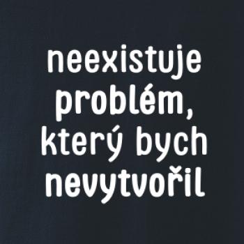 Neexistuje problém, který bych nevytvořil ON a ONA