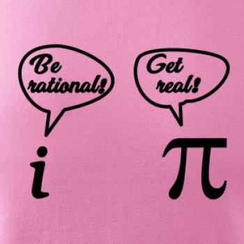 Be rational! Get real!