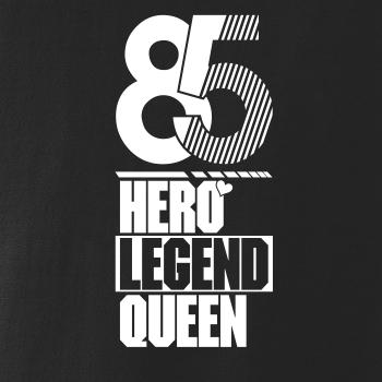 Hero, Legend, King x Queen 1985