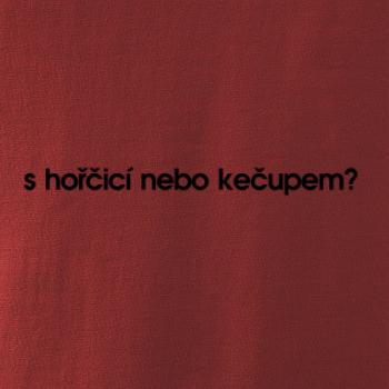 S hořčicí nebo kečupem?