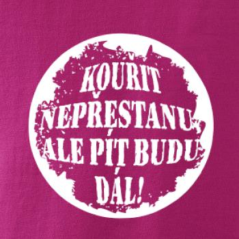 Kouřit nepřestanu, ale pít budu dál Kouřit nepřestanu, ale pít budu dál