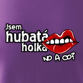 Jsem hubatá holka