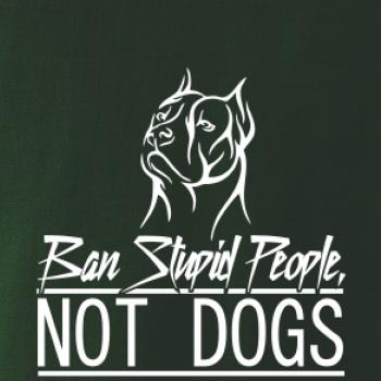 Ban stupid people no dogs