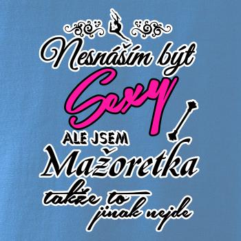 Nesnáším být sexy - Mažoretka