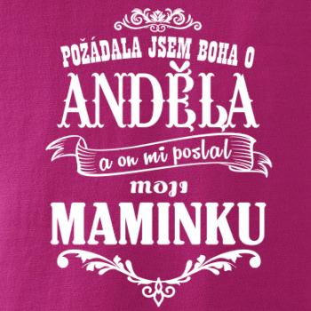 Požádal - a jsem boha o anděla a on mi poslal moji maminku Požádal - a jsem boha o anděla a on mi poslal moji maminku