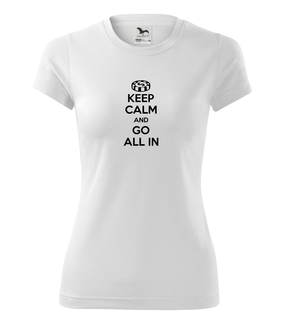 Keep calm and go all in