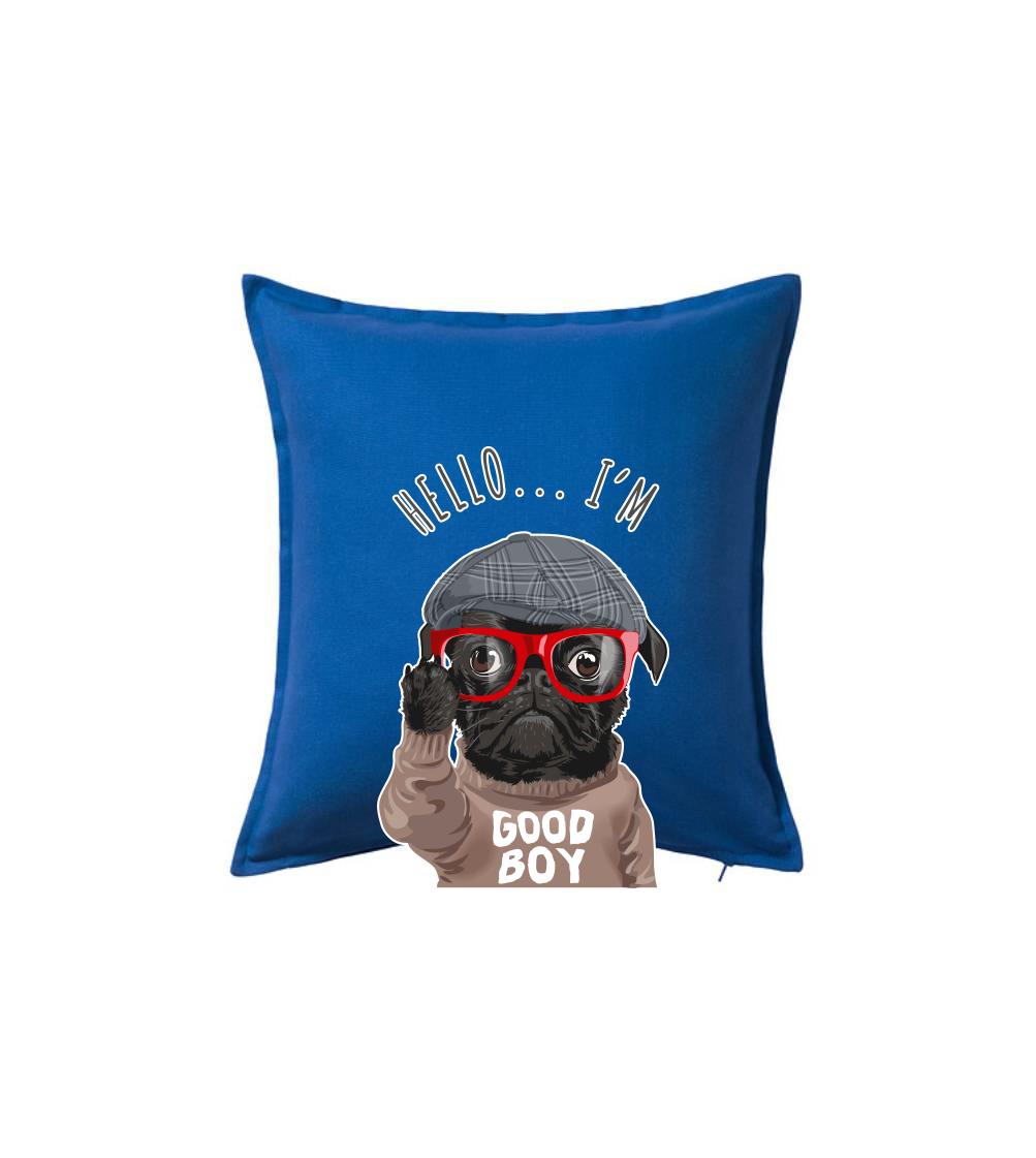 Mops - Hello I\'m Good boy - Polštář 50x50