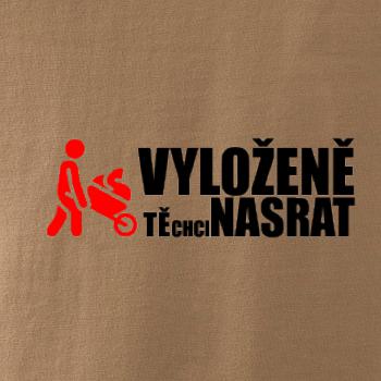 Vyloženě tě chci nasrat