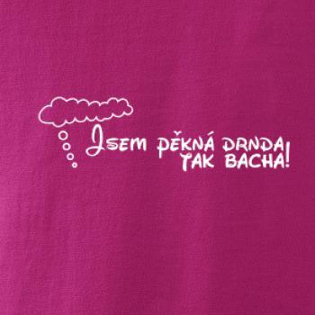 Jsem pěkná drnda - tak bacha!