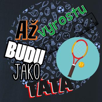 Až vyrostu budu jako táta - Tenis raketa