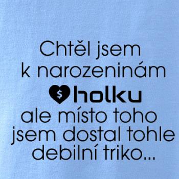 Chtěl jsem k narozeninám holku