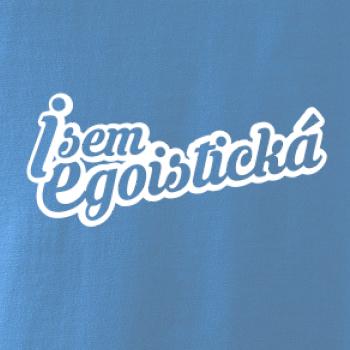 Jsem egoistická Jsem egoistická