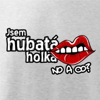 Jsem hubatá holka