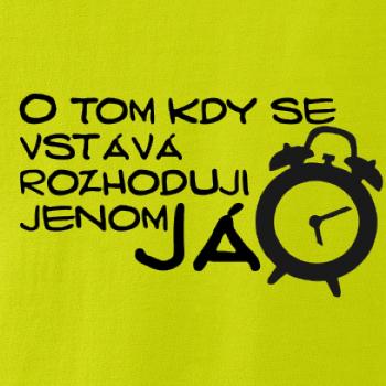 O tom kdy se vstává rozhoduji jenom já
