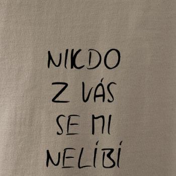 Nikdo z Vás se mi nelíbí Nikdo z Vás se mi nelíbí