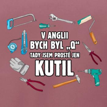 V Anglii bych byl Q tady kutil