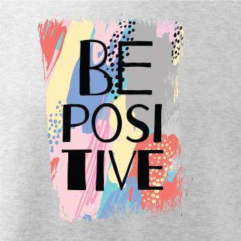 Be positive