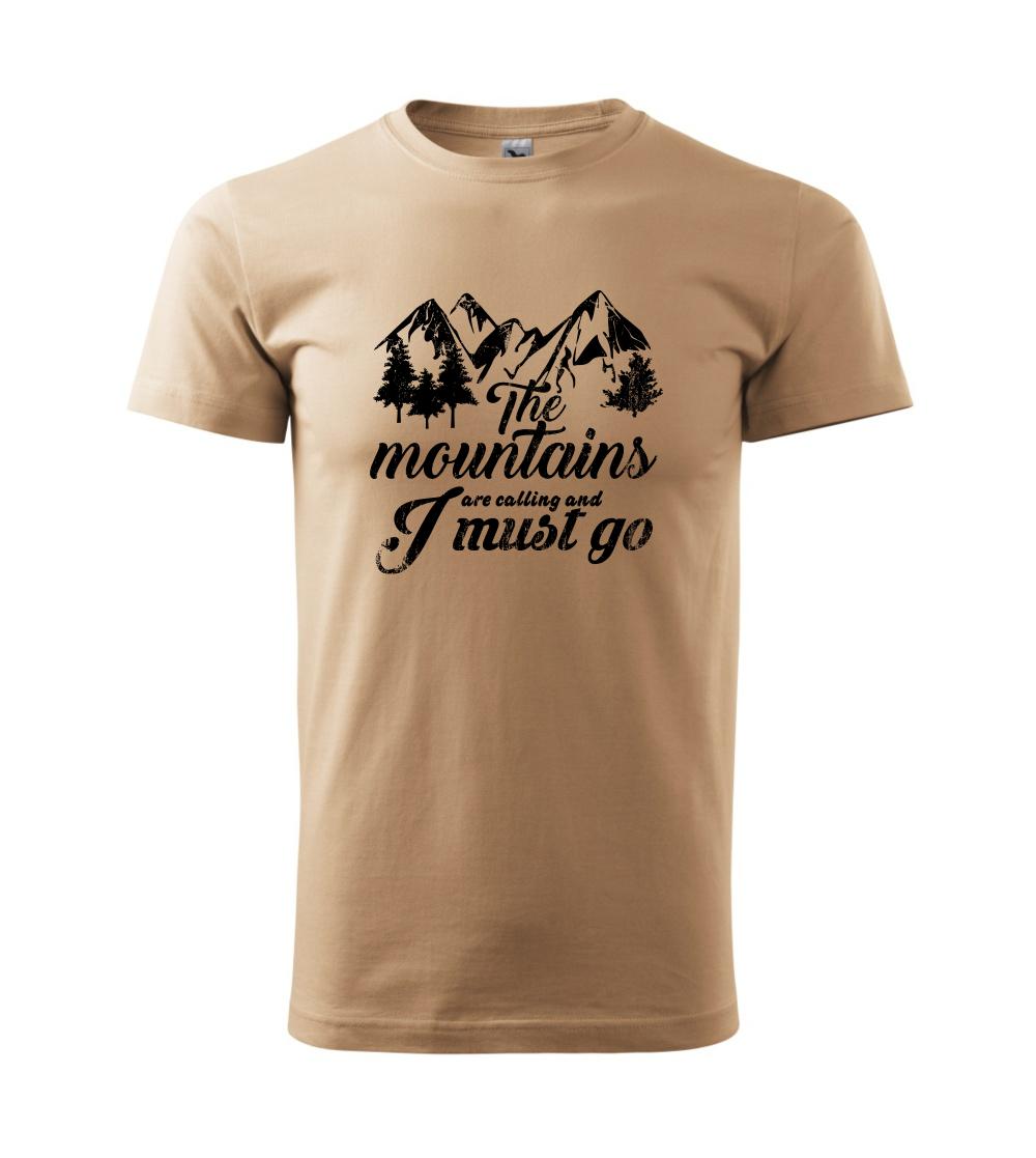 The mountains are calling and i must go The mountains are calling and i must go