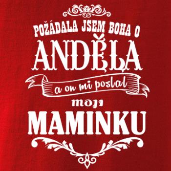 Požádal - a jsem boha o anděla a on mi poslal moji maminku Požádal - a jsem boha o anděla a on mi poslal moji maminku