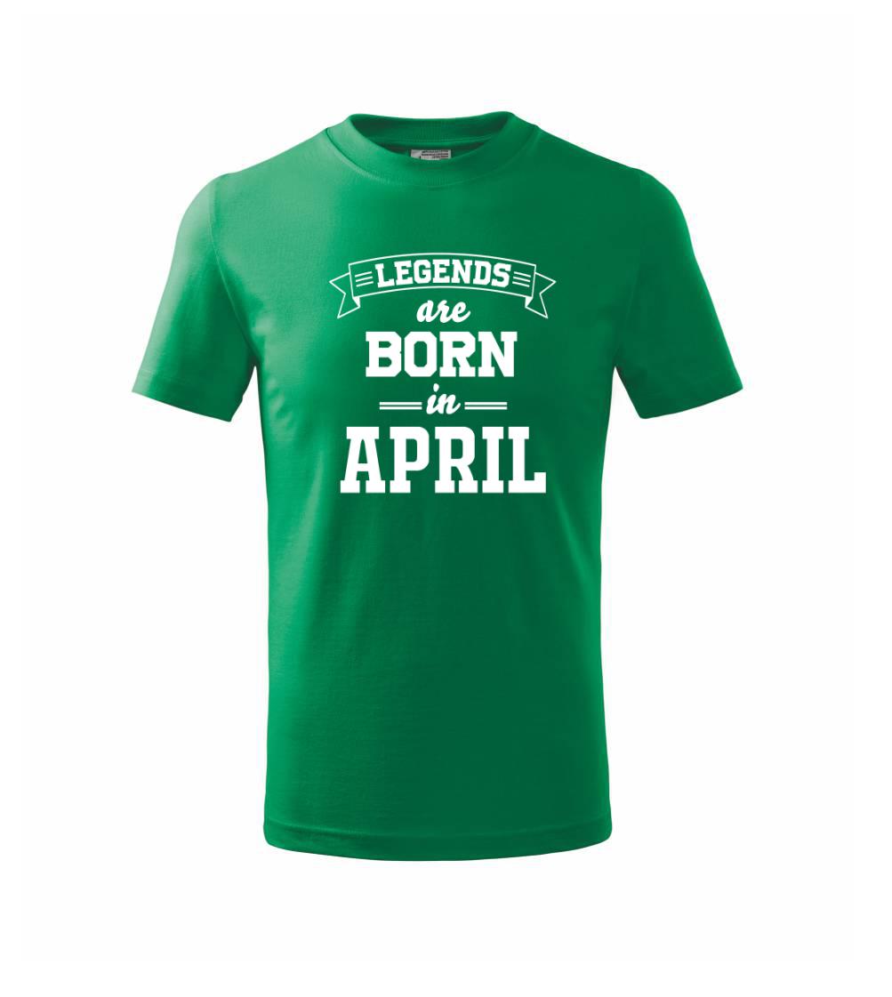 Legends are born in April - Triko dětské basic