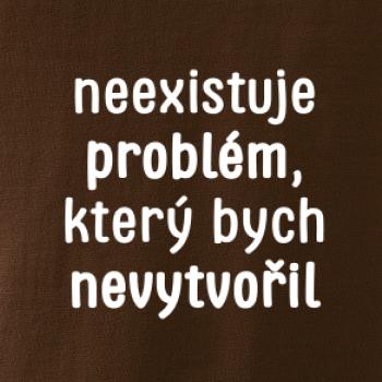 Neexistuje problém, který bych nevytvořil ON a ONA