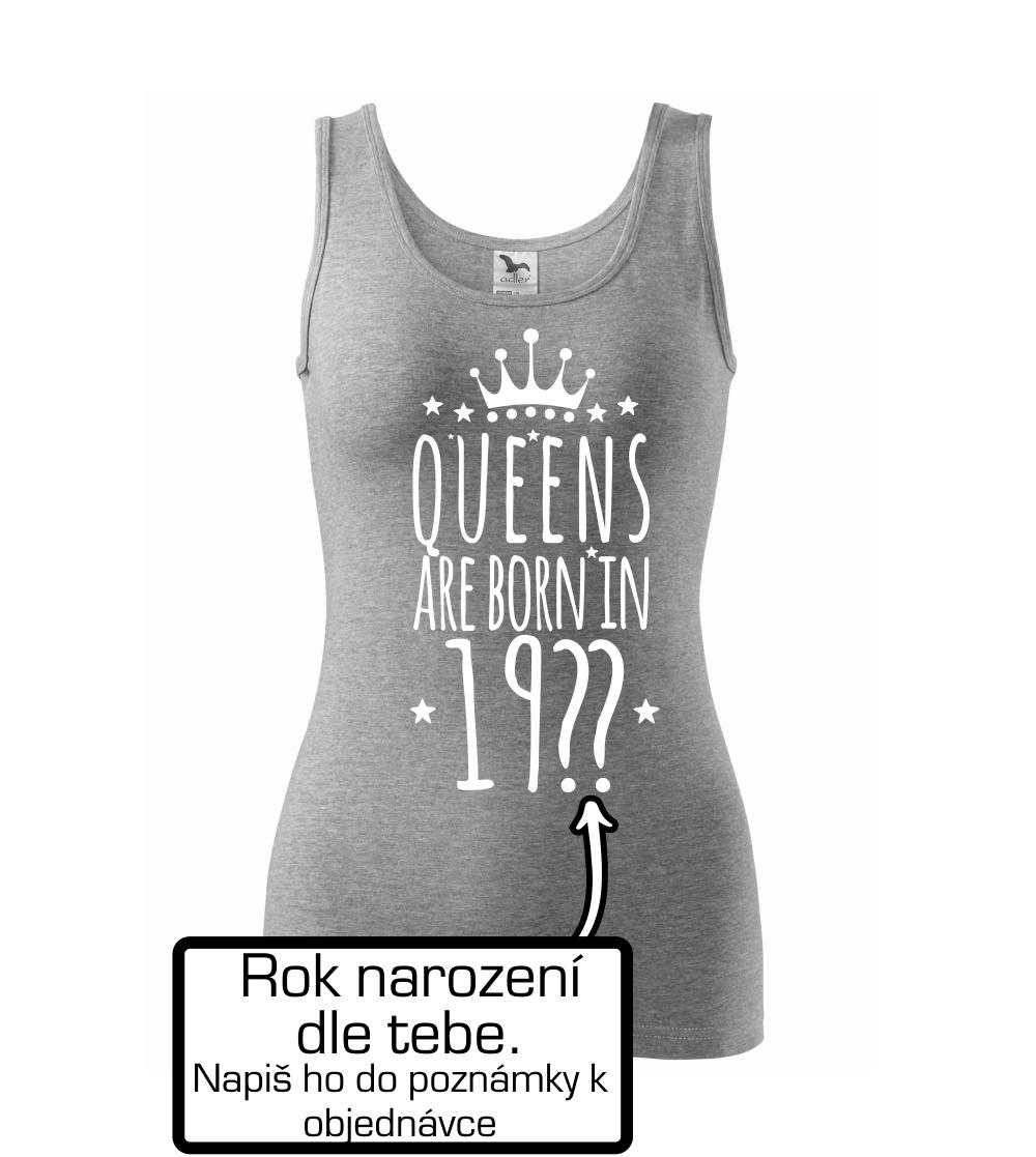 Queens are born in (vlastní nápis - rok narození)
