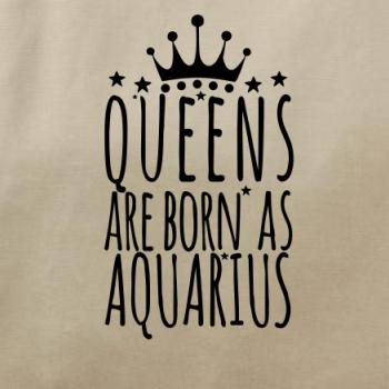 Queens are born as Aquarius - Vodnář