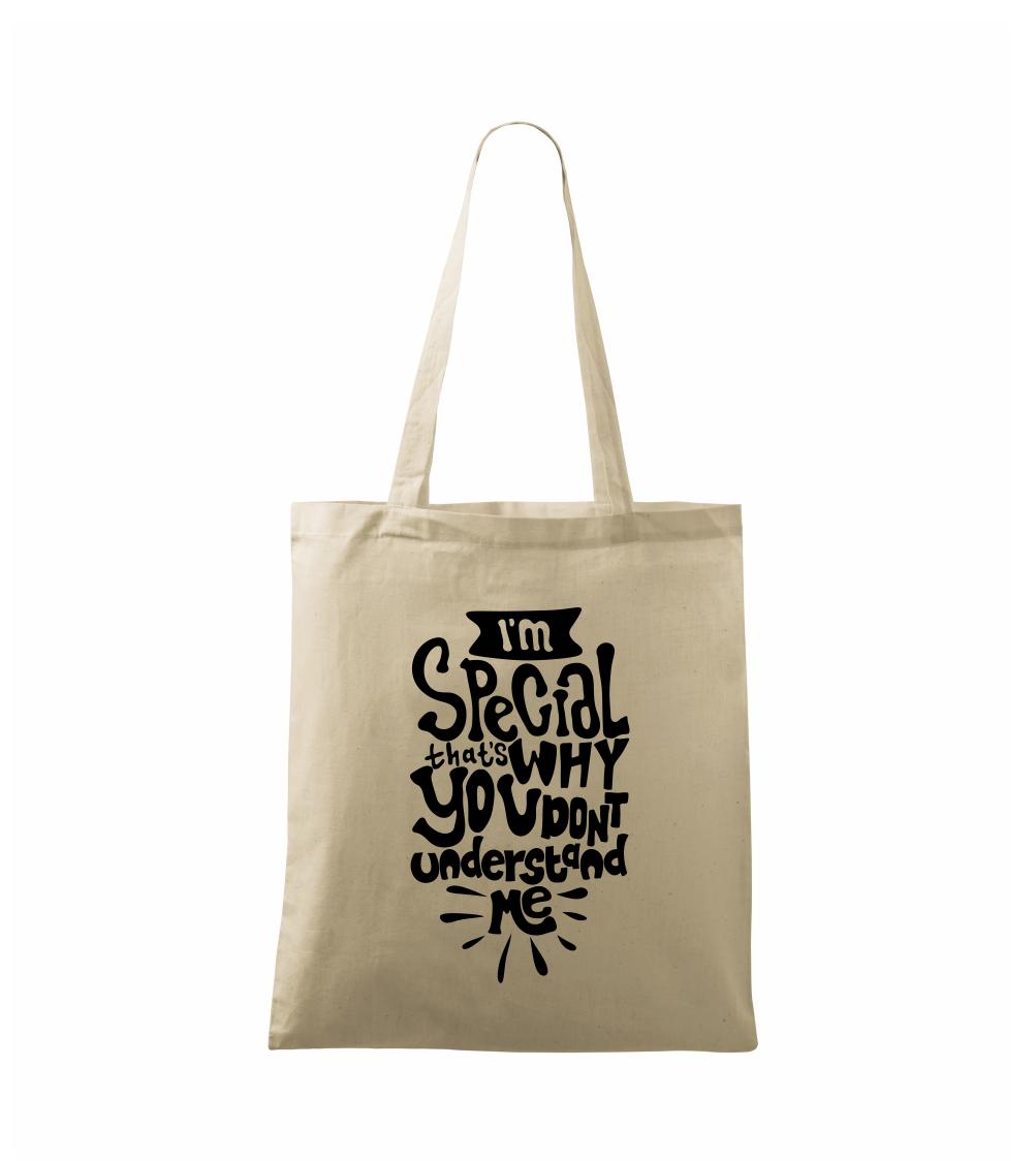 Im special thats why you dont understand me