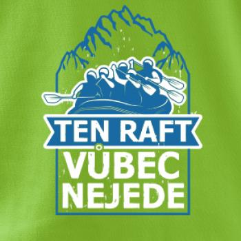 Ten raft vůbec nejede