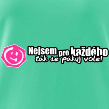 Nejsem pro každého, tak se pakuj vole!