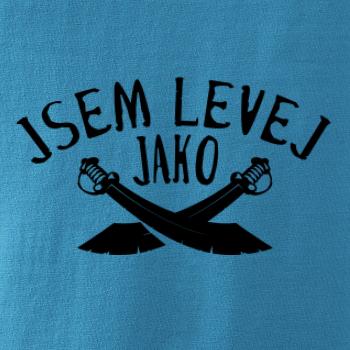 Jsem levej jako šavle