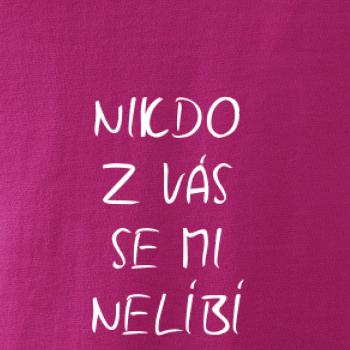 Nikdo z Vás se mi nelíbí Nikdo z Vás se mi nelíbí